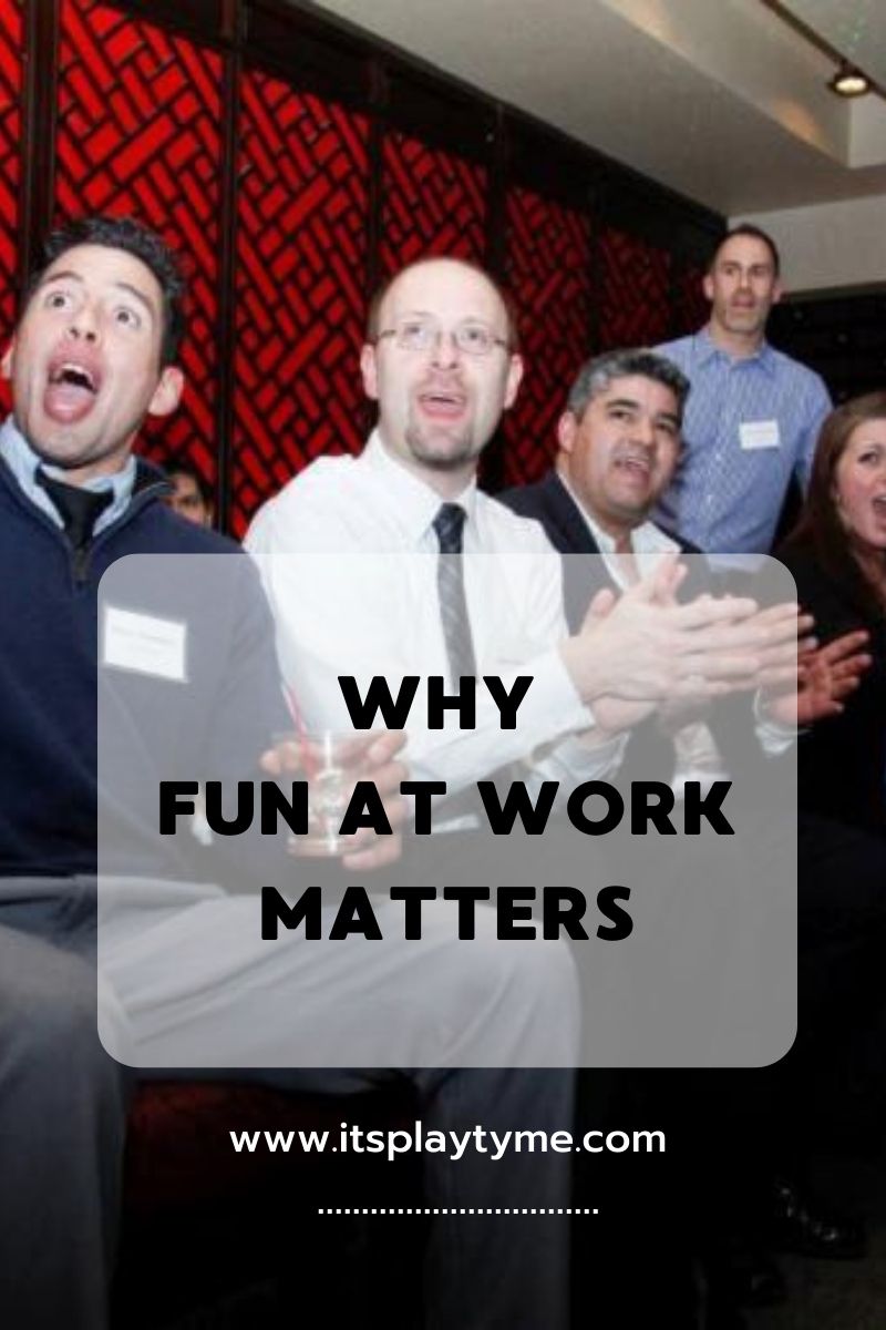 Why fun at work matters